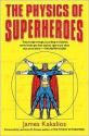 The Physics of Superheroes - James Kakalios