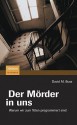 Der Mörder in uns: Warum wir zum Töten programmiert sind - David M. Buss, Andrea Kamphuis