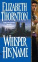 Whisper His Name - Elizabeth Thornton