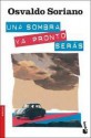 Una sombra ya pronto serás - Osvaldo Soriano