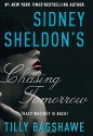 Sidney Sheldon's Chasing Tomorrow - Sidney Sheldon, Tilly Bagshawe