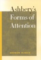 Ashbery's Forms of Attention - Andrew DuBois