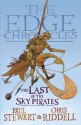 The Last of the Sky Pirates (Edge Chronicles, Book 5) - Paul Stewart, Chris Riddell