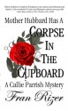 Mother Hubbard Has A Corpse In The Cupboard (A Callie Parrish Mystery) - Fran Rizer