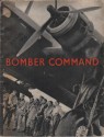 Bomber Command: The Air Ministry's Account of Bomber Command's Offensive Against the Axis September, 1939-July, 1941 - Ministry of Information