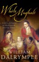 White Mughals: Love And Betrayal In Eighteenth Century India - William Dalrymple