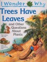 I Wonder Why Trees Have Leaves: And Other Questions about Plants - Andrew Charman