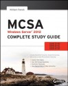 MCSA Windows Server 2012 Complete Study Guide: Exams 70-410, 70-411, 70-412, and 70-417 - William Panek