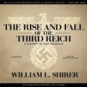 The Rise and Fall of the Third Reich: A History of Nazi Germany - William L. Shirer, Grover Gardner