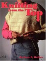 Knitting from the Top - Barbara G. Walker