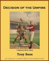 Decision of the Umpire - Troy Soos