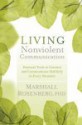 Living Nonviolent Communication: Practical Tools to Connect and Communicate Skillfully in Every Situation - Marshall B. Rosenberg