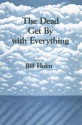 The Dead Get by with Everything: Poems - Bill Holm