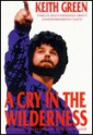 A Cry in the Wilderness: Twelve Bold Messages About Uncompromising Faith - Keith Green