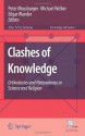 Clashes of Knowledge: Orthodoxies and Heterodoxies in Science and Religion (Knowledge and Space) - Peter Meusburger, Michael Welker, Edgar Wunder