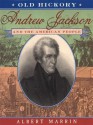 Old Hickory: Andrew Jackson and the American People - Albert Marrin