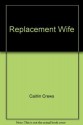 The Replacement Wife - Caitlin Crews