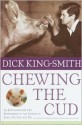 Chewing the Cud: An Extraordinary Life Remembered by the Author of Babe--The Gallant Pig - Dick King-Smith