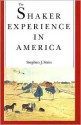 The Shaker Experience in America: A History of the United Society of Believers - Stephen J. Stein