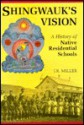 Shingwauk's Vision: A History of Native Residential Schools - J.R. Miller