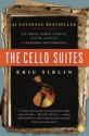 The Cello Suites : J.S. Bach, Pablo Casals, and the search for a Baroque masterpiece - Siblin, Eric