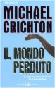 Il mondo perduto - Michael Crichton, Maria Teresa Marenco