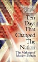 Ten Days that Changed the Nation: The Making of Modern Britain - Stephen Pollard