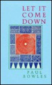 LET IT COME DOWN - Paul Bowles, Bowles P