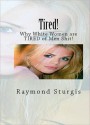 Tired! Why White Women are Tired of Men Shit! - Raymond Sturgis