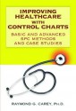 Improving Healthcare with Control Charts: Basic and Advanced SPC Methods and Case Studies - Raymond G. Carey