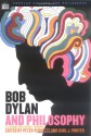 Bob Dylan and Philosophy: It's Alright Ma - Peter J. Vernezze, Carl J. Porter, James S. Spiegel