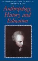 Anthropology, History, and Education - Immanuel Kant, Robert B. Louden, Günter Zöller, Paul Guyer, Mary J. Gregor