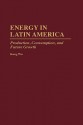 Energy in Latin America: Production, Consumption, and Future Growth - Kang Wu