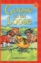 Goose on the Loose - Jacqueline Rogers