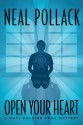 Open Your Heart - Neal Pollack