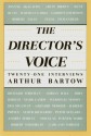 The Director's Voice: Twenty-One Interviews - Arthur Bartow, Arhtur Bartow