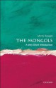 The Mongols: A Very Short Introduction (Very Short Introductions) - Morris Rossabi