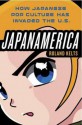 Japanamerica: How Japanese Pop Culture Has Invaded the U.S. - Roland Kelts