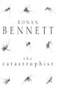 The Catastrophist - Ronan Bennett