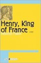 Henry, King of France - Heinrich Mann, Eric Sutton