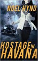 Hostage in Havana - Noel Hynd