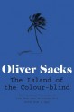 The Island of the Colour-Blind and Cycad Island - Oliver Sacks