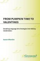 From Pumpkin Time to Valentines: Sneaking Language Arts Strategies Into Holiday Celebrations - Susan Ohanian