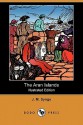 The Aran Islands (Illustrated Edition) (Dodo Press) - J.M. Synge, Jack B. Yeats, Edward J. O'Brien