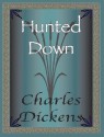 Hunted Down - Charles Dickens