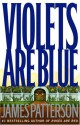 Violets Are Blue ~ Detective Alex Cross Series (Hardcover) - James Patterson