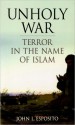 Unholy War: Terror in Name of Islam - John L. Esposito