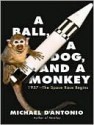 A Ball, a Dog, and a Monkey - Michael D'Antonio, Alan Sklar