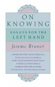 On Knowing: Essays for the Left Hand - Jerome S. Bruner