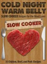 Cold Night Warm Belly: 35 Chicken, Beef, and Pork Slow Cooker Recipes For the Meat Lover (Cold Night Warm Belly Slow Cooker Recipes) - Paul Allen, Little Pearl